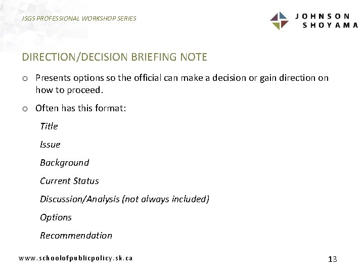 JSGS PROFESSIONAL WORKSHOP SERIES DIRECTION/DECISION BRIEFING NOTE o Presents options so the official can