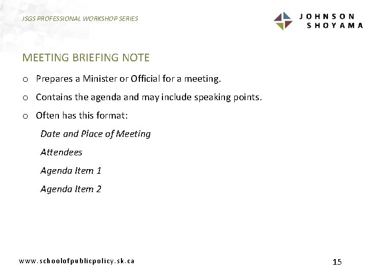 JSGS PROFESSIONAL WORKSHOP SERIES MEETING BRIEFING NOTE o Prepares a Minister or Official for