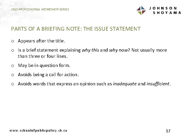 JSGS PROFESSIONAL WORKSHOP SERIES PARTS OF A BRIEFING NOTE: THE ISSUE STATEMENT o Appears