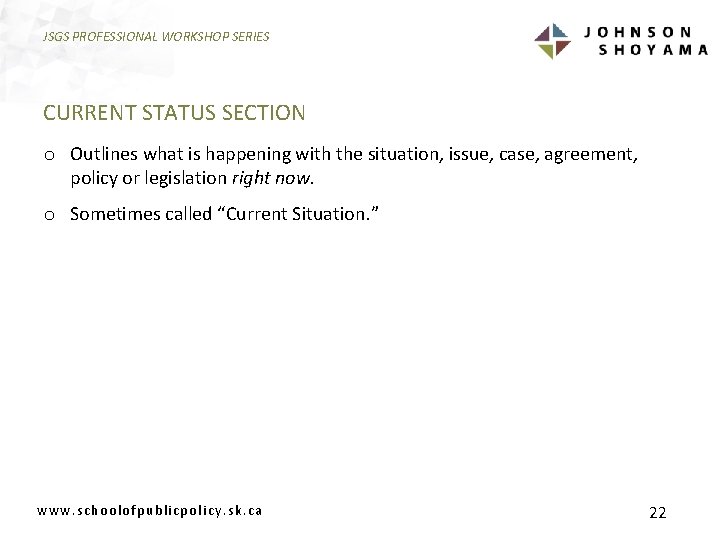 JSGS PROFESSIONAL WORKSHOP SERIES CURRENT STATUS SECTION o Outlines what is happening with the