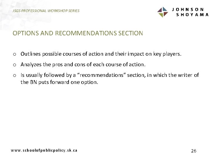 JSGS PROFESSIONAL WORKSHOP SERIES OPTIONS AND RECOMMENDATIONS SECTION o Outlines possible courses of action