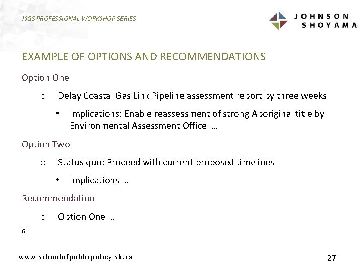 JSGS PROFESSIONAL WORKSHOP SERIES EXAMPLE OF OPTIONS AND RECOMMENDATIONS Option One o Delay Coastal