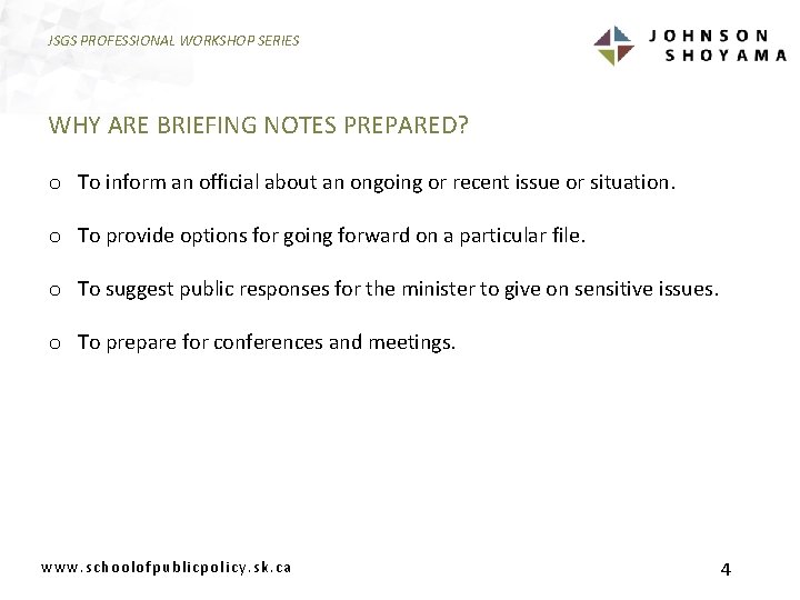 JSGS PROFESSIONAL WORKSHOP SERIES WHY ARE BRIEFING NOTES PREPARED? o To inform an official