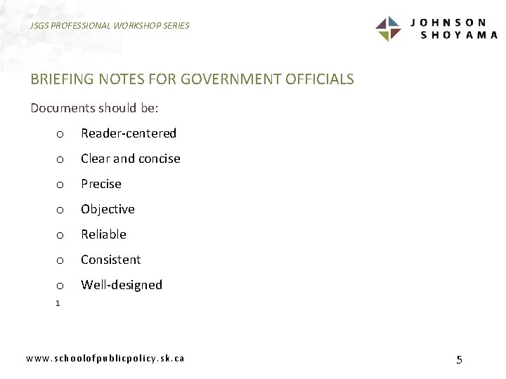 JSGS PROFESSIONAL WORKSHOP SERIES BRIEFING NOTES FOR GOVERNMENT OFFICIALS Documents should be: o Reader-centered