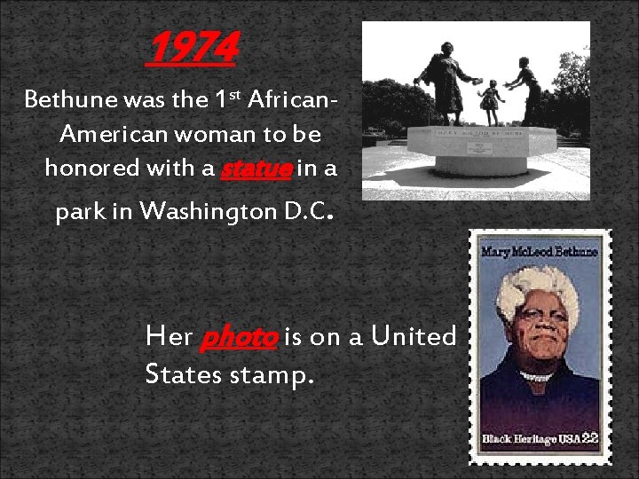 1974 Bethune was the 1 st African. American woman to be honored with a