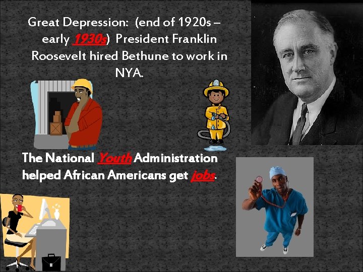 Great Depression: (end of 1920 s – early 1930 s) President Franklin Roosevelt hired