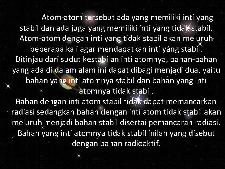 Atom-atom tersebut ada yang memiliki inti yang stabil dan ada juga yang memiliki inti