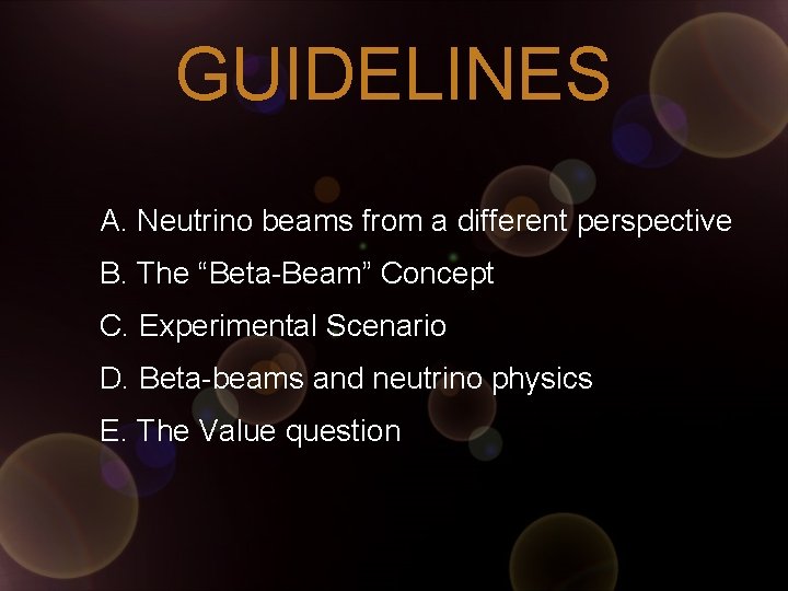 GUIDELINES A. Neutrino beams from a different perspective B. The “Beta-Beam” Concept C. Experimental