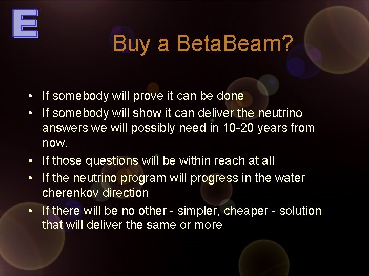 Buy a Beta. Beam? • If somebody will prove it can be done •