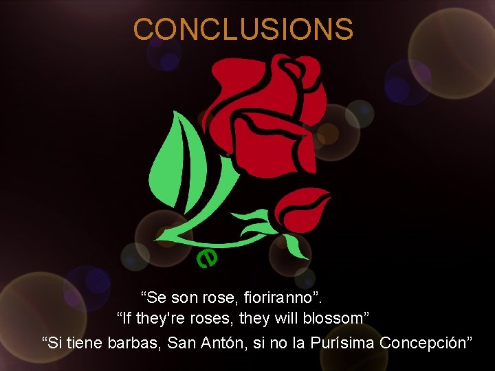 CONCLUSIONS e “Se son rose, fioriranno”. “If they're roses, they will blossom” “Si tiene