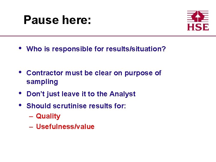 Pause here: • Who is responsible for results/situation? • Contractor must be clear on