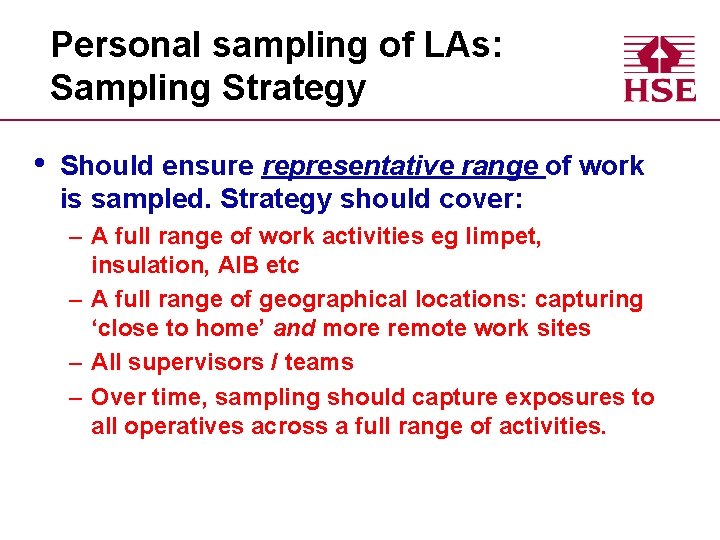 Personal sampling of LAs: Sampling Strategy • Should ensure representative range of work is