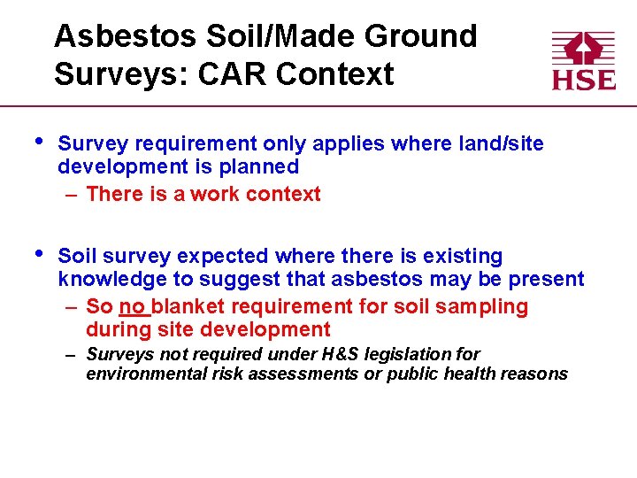 Asbestos Soil/Made Ground Surveys: CAR Context • Survey requirement only applies where land/site development
