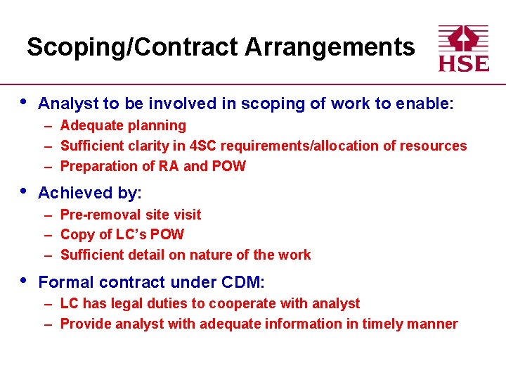 Scoping/Contract Arrangements • Analyst to be involved in scoping of work to enable: –