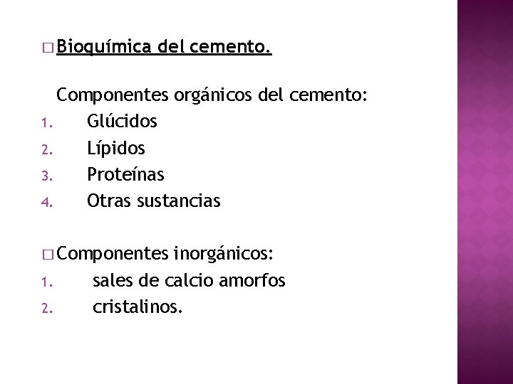 � Bioquímica del cemento. Componentes orgánicos del cemento: 1. Glúcidos 2. Lípidos 3. Proteínas