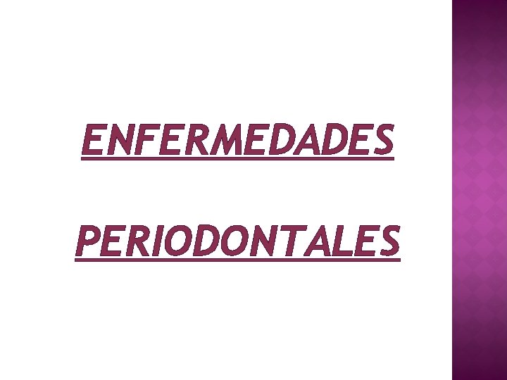 ENFERMEDADES PERIODONTALES 
