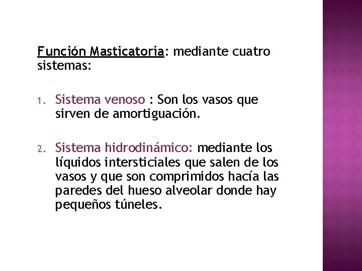 Función Masticatoria: mediante cuatro sistemas: 1. Sistema venoso : Son los vasos que sirven