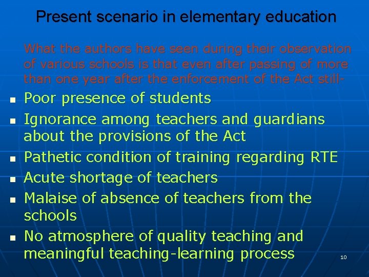 Present scenario in elementary education What the authors have seen during their observation of