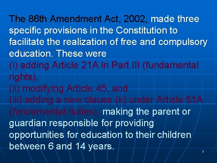 The 86 th Amendment Act, 2002, made three specific provisions in the Constitution to