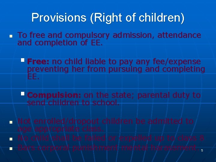 Provisions (Right of children) n To free and compulsory admission, attendance and completion of