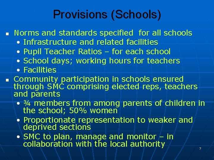 Provisions (Schools) n n Norms and standards specified for all schools • Infrastructure and
