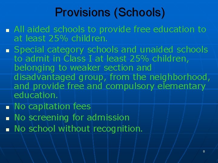 Provisions (Schools) n n n All aided schools to provide free education to at