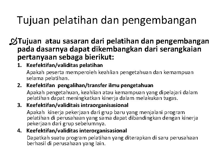 Tujuan pelatihan dan pengembangan Tujuan atau sasaran dari pelatihan dan pengembangan pada dasarnya dapat