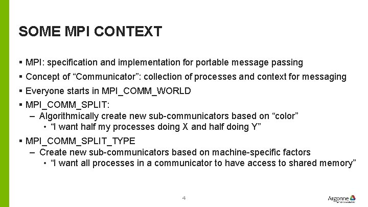 SOME MPI CONTEXT § MPI: specification and implementation for portable message passing § Concept