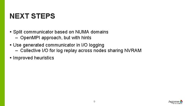 NEXT STEPS § Split communicator based on NUMA domains – Open. MPI approach, but