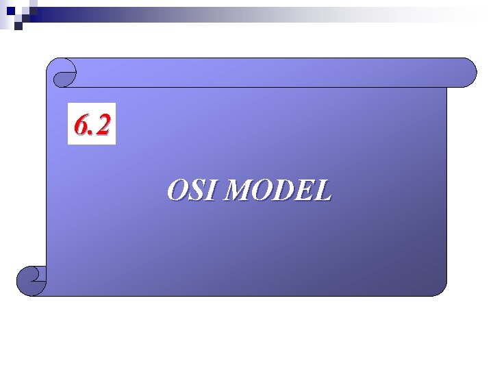 6. 2 OSI MODEL 
