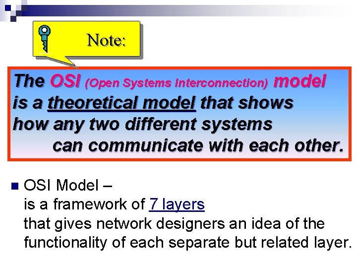 Note: The OSI (Open Systems Interconnection) model is a theoretical model that shows how