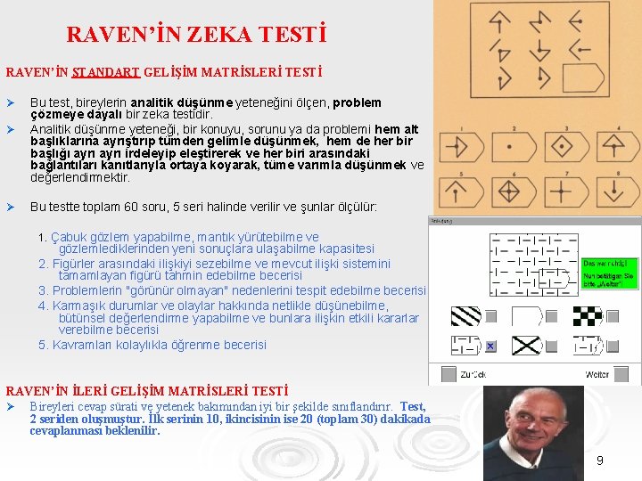 RAVEN’İN ZEKA TESTİ RAVEN’İN STANDART GELİŞİM MATRİSLERİ TESTİ Ø Ø Ø Bu test, bireylerin