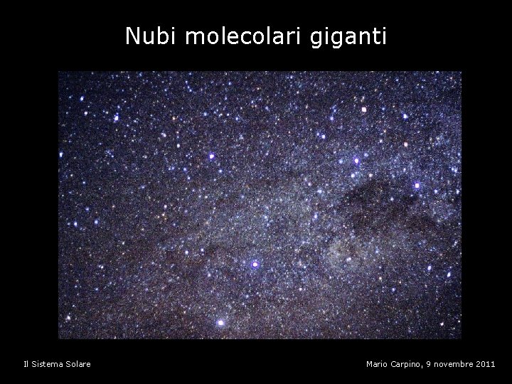 Nubi molecolari giganti Il Sistema Solare Mario Carpino, 9 novembre 2011 