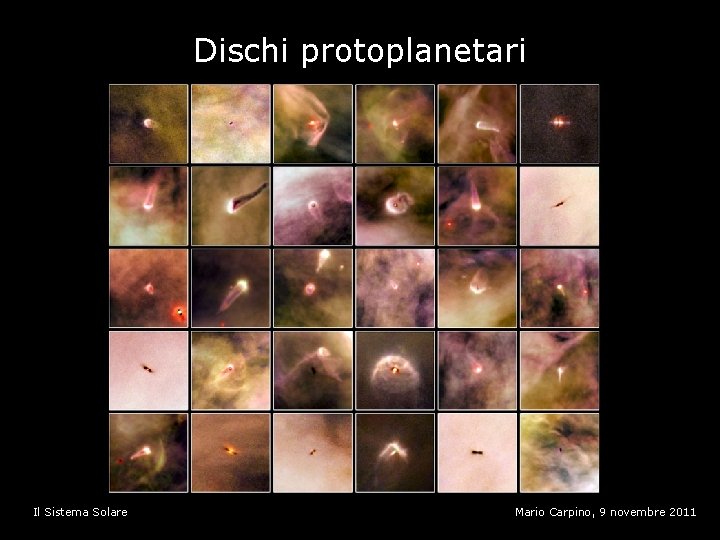 Dischi protoplanetari Il Sistema Solare Mario Carpino, 9 novembre 2011 