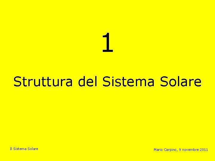 1 Struttura del Sistema Solare Il Sistema Solare Mario Carpino, 9 novembre 2011 