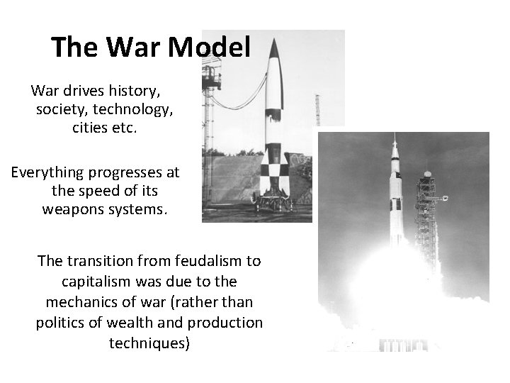 The War Model War drives history, society, technology, cities etc. Everything progresses at the