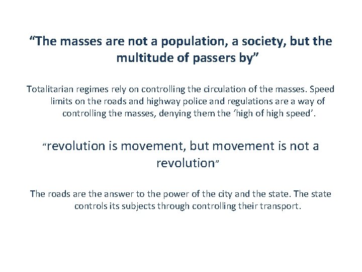 “The masses are not a population, a society, but the multitude of passers by”