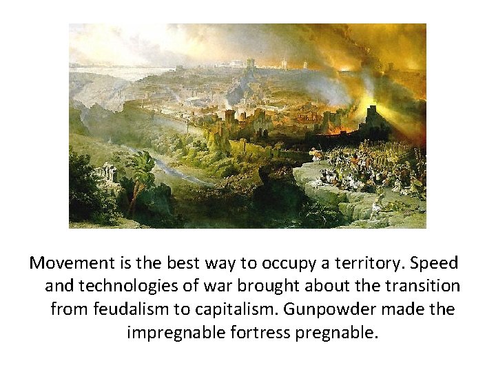 Movement is the best way to occupy a territory. Speed and technologies of war