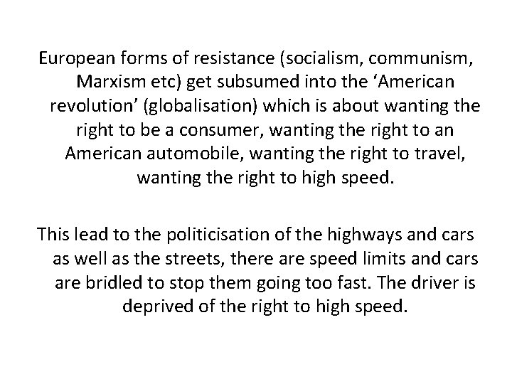 European forms of resistance (socialism, communism, Marxism etc) get subsumed into the ‘American revolution’