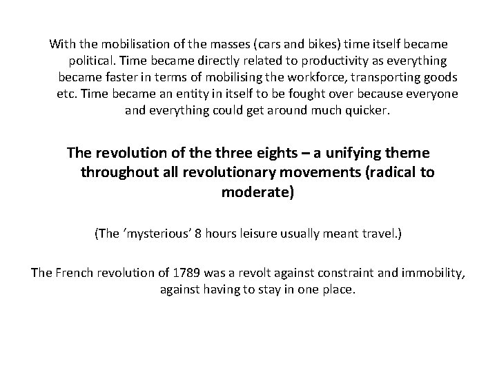 With the mobilisation of the masses (cars and bikes) time itself became political. Time