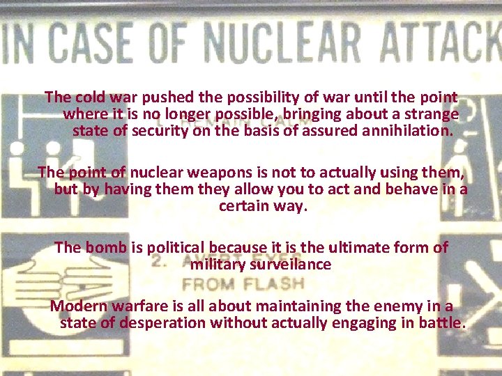 The cold war pushed the possibility of war until the point where it is