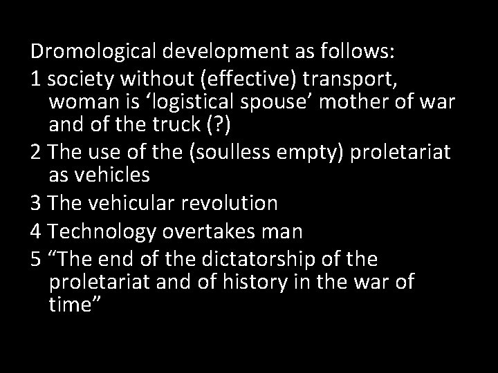 Dromological development as follows: 1 society without (effective) transport, woman is ‘logistical spouse’ mother