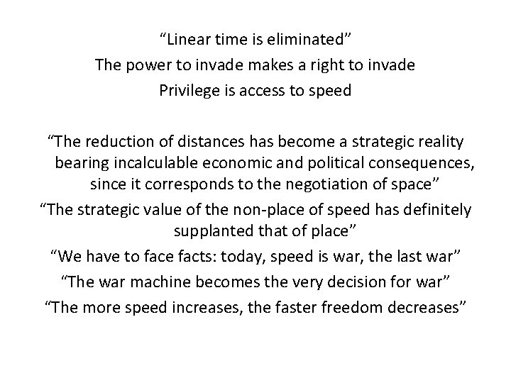“Linear time is eliminated” The power to invade makes a right to invade Privilege