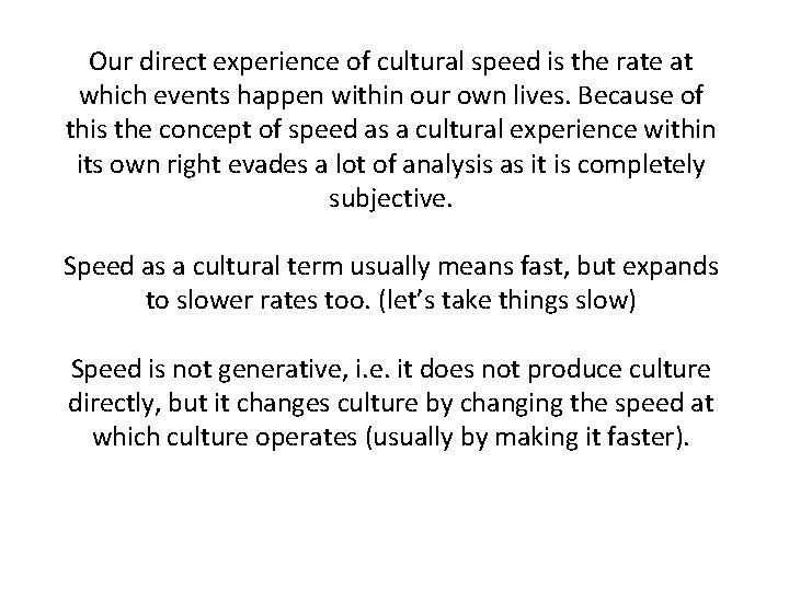 Our direct experience of cultural speed is the rate at which events happen within