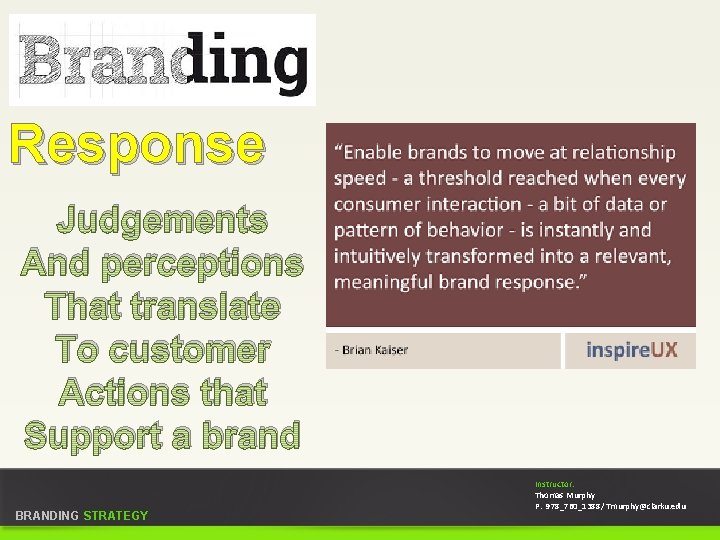 Response Judgements And perceptions That translate To customer Actions that Support a brand BRANDING