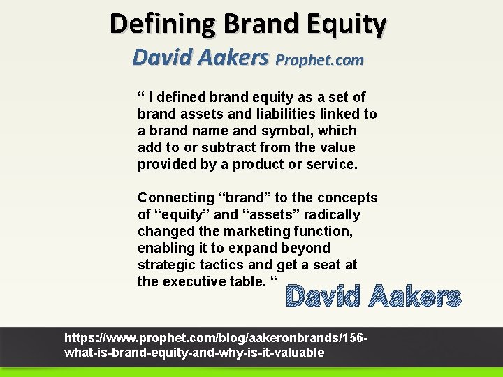 Defining Brand Equity David Aakers Prophet. com “ I defined brand equity as a