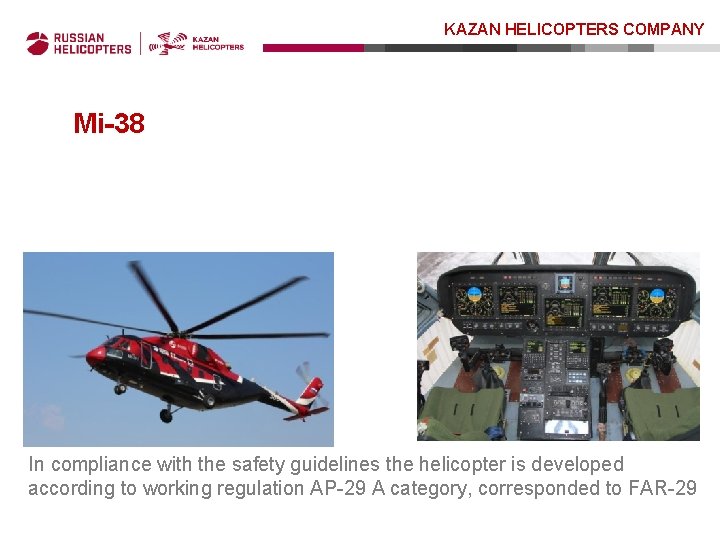 KAZAN HELICOPTERS COMPANY Мi-38 In compliance with the safety guidelines the helicopter is developed