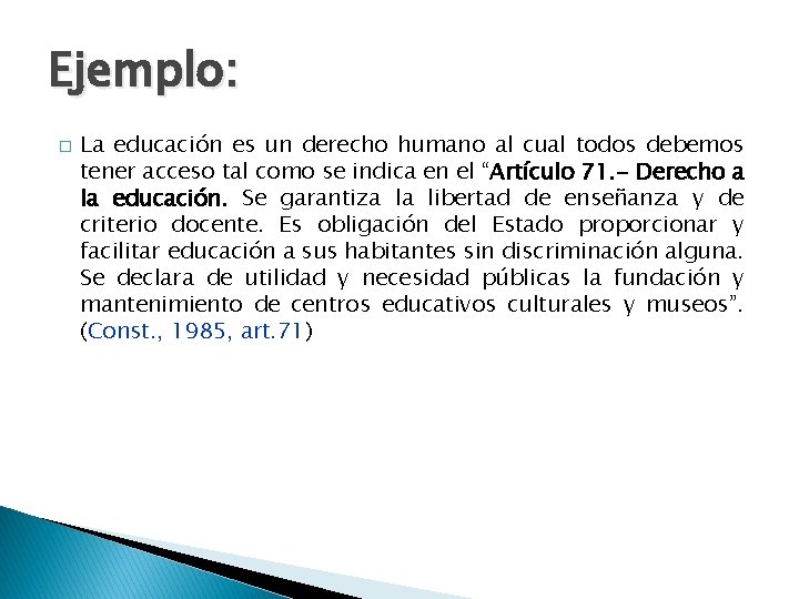 Ejemplo: � La educación es un derecho humano al cual todos debemos tener acceso