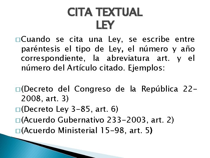 � Cuando CITA TEXTUAL LEY se cita una Ley, se escribe entre paréntesis el