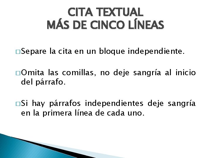 CITA TEXTUAL MÁS DE CINCO LÍNEAS � Separe la cita en un bloque independiente.